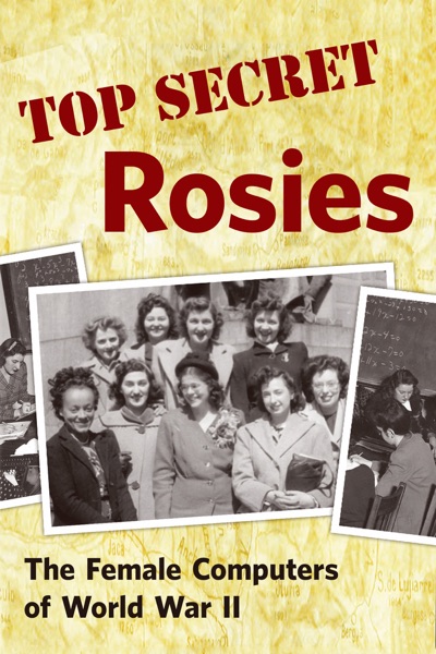 Top Secret Rosies: The Female Computers of WWII