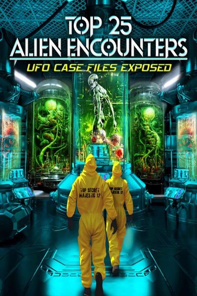 Top 25 Alien Encounters: UFO Case Files Exposed